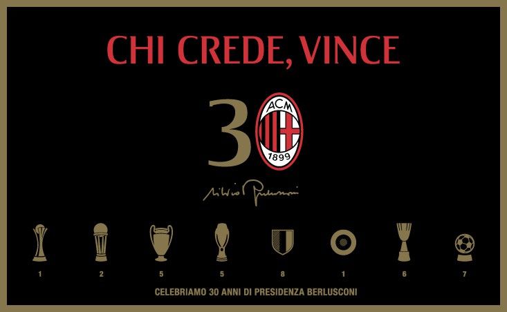 AC MILAN - Berlusconi 30 anni - Chi crede, vince AC MILAN - Berlusconi 30 anni - Chi crede, vince
